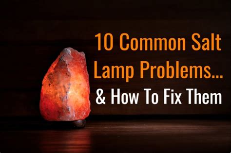 10 Common Himalayan Salt Lamp Problems & How To Fix Them